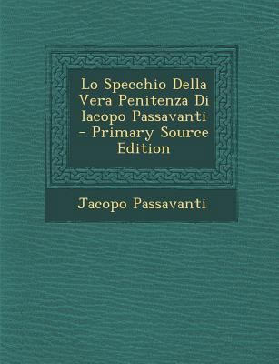 Lo Specchio Della Vera Penitenza Di Iacopo Pass... [Italian] 1295656272 Book Cover