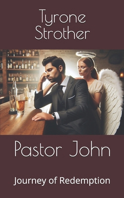 Pastor John: Journey of Redemption B0D83YKWT9 Book Cover