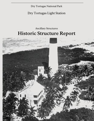Dry Tortugas Light Station - Ancillary Structur... 1548717150 Book Cover