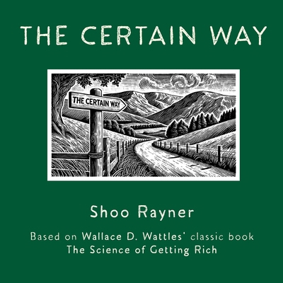 The Certain Way: Based on Wallace D. Wattles' c... 1908944498 Book Cover