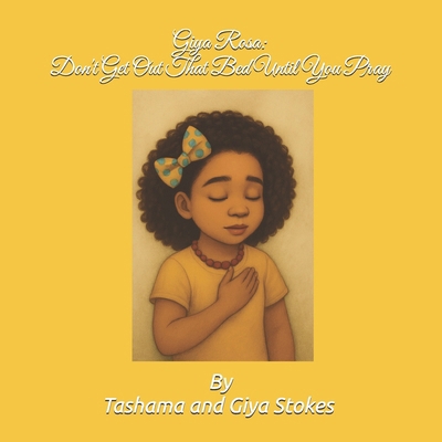 Giya Rosa: Don't Get Out That Bed Until You Pray B0F7LLQPND Book Cover