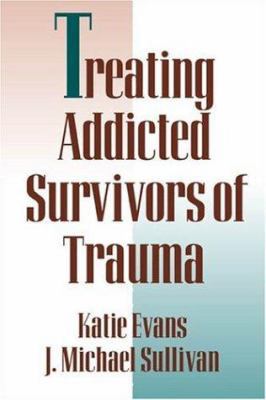 Treating Addicted Survivors of Trauma 0898623065 Book Cover