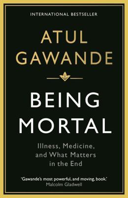 Being Mortal: Illness, Medicine and What Matter... 1846685826 Book Cover