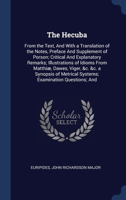 The Hecuba: From the Text, And With a Translati... 1297973321 Book Cover