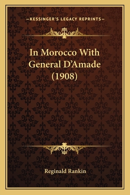 In Morocco With General D'Amade (1908) 1164679236 Book Cover