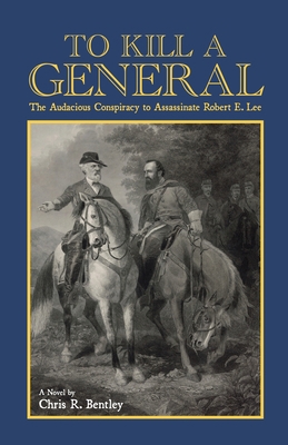 To Kill A General: The Audacious Conspiracy to ... 1387987194 Book Cover