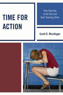 Time for Action: Stop Teaching to the Test and ... 1610486609 Book Cover