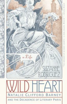 Wild Heart: A Life: Natalie Clifford Barney and... B00B1LEJ22 Book Cover