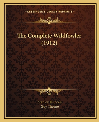 The Complete Wildfowler (1912) 1167236165 Book Cover