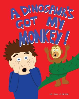 A Dinosaur's Got My Monkey! 1482016230 Book Cover