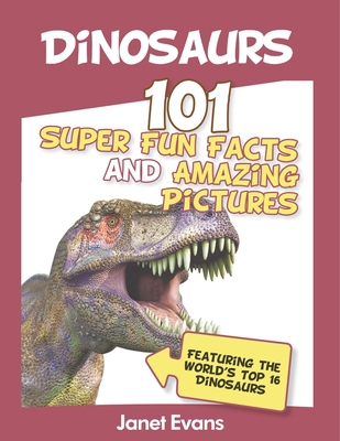 Dinosaurs: 101 Super Fun Facts And Amazing Pict... B0DVGX87N9 Book Cover