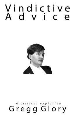 Vindictive Advice: A Critical Expiation 1480105449 Book Cover