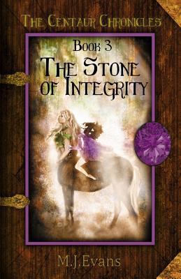 The Stone of Integrity: Book 3 of the Centaur C... 0996661786 Book Cover