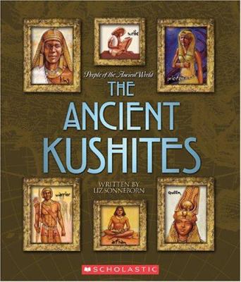 The Ancient Kushites (People of the Ancient World) 0531123804 Book Cover