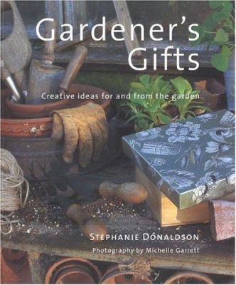 Gardener's Gift: Creative Ideas for and from th... 1842151517 Book Cover