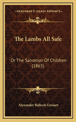 The Lambs All Safe: Or The Salvation Of Childre... 1165824035 Book Cover