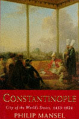Constantinople: City of the World's Desire, 145... 0719550769 Book Cover