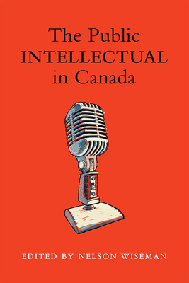 The Public intellectual in Canada 1442613394 Book Cover