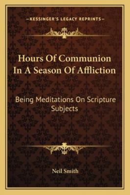 Hours Of Communion In A Season Of Affliction: B... 1163268380 Book Cover
