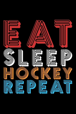 Eat Sleep Hockey Repeat: Gifts for hockey fans,... 1675308209 Book Cover