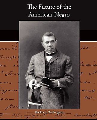 The Future of the American Negro 1438527365 Book Cover