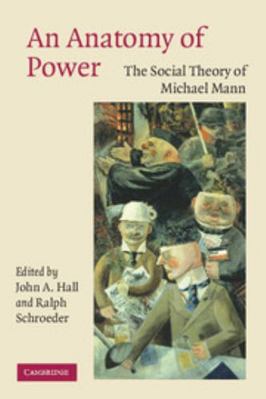 An Anatomy of Power: The Social Theory of Micha... 0521615186 Book Cover