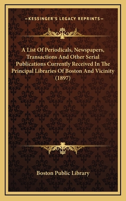 A List of Periodicals, Newspapers, Transactions... 1164233181 Book Cover