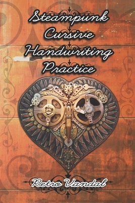 Steampunk Cursive Handwriting Practice: Practic... B09FCCDC5D Book Cover