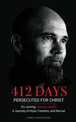 412 Days: PERSECUTED FOR CHRIST It's coming. Ar... 1952484049 Book Cover