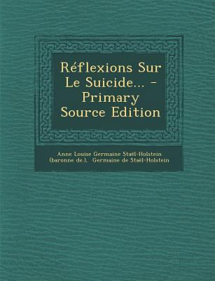 R?flexions Sur Le Suicide... - Primary Source E... [French] 1293188301 Book Cover