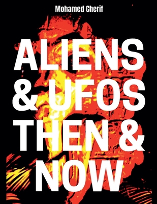 Aliens & UFOs Then & Now B0BNNVBN16 Book Cover