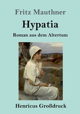 Hypatia (Großdruck): Roman aus dem Altertum [German] 3847831526 Book Cover