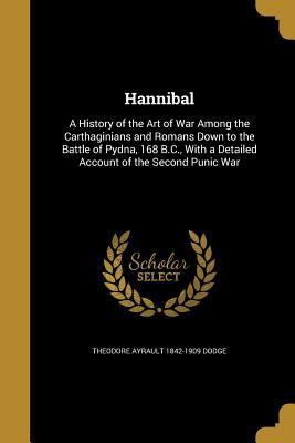 Hannibal: A History of the Art of War Among the... 1362726095 Book Cover