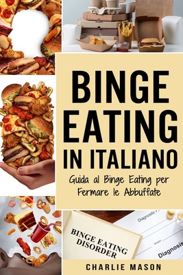 Binge Eating In Italiano: Guida al Binge Eating... [Italian] 1801330131 Book Cover