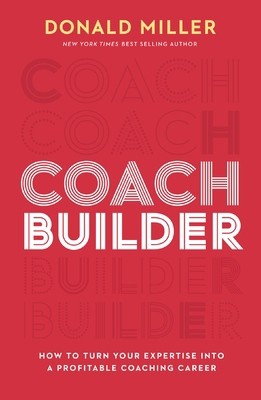 Coach Builder: How to Turn Your Expertise Into ... 1400226961 Book Cover