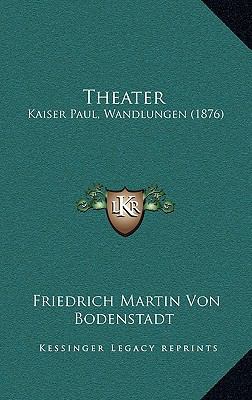 Theater: Kaiser Paul, Wandlungen (1876) [German] 1167278844 Book Cover