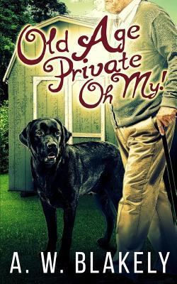 Old Age Private Oh My! 1534690727 Book Cover