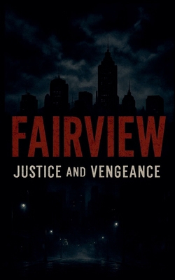Fairview: Justice and Vengeance B0FKQ2Z21T Book Cover