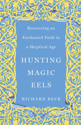 Hunting Magic Eels: Recovering an Enchanted Fai... 150648767X Book Cover