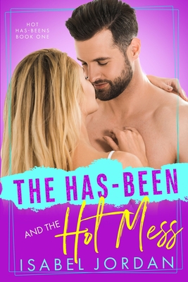 The Has-Been and the Hot Mess B08NWQZRT5 Book Cover