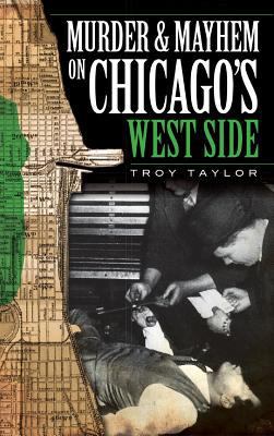 Murder & Mayhem on Chicago's West Side 1540234401 Book Cover