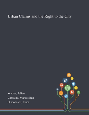 Urban Claims and the Right to the City 1013295463 Book Cover