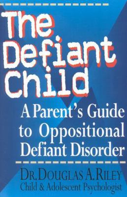The Defiant Child: A Parent's Guide to Oppositi... 0878339639 Book Cover