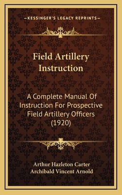Field Artillery Instruction: A Complete Manual ... 1166546624 Book Cover