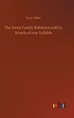 The Swiss Family Robinson told in Words of one ... 3734066034 Book Cover