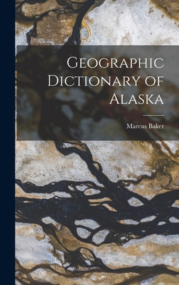 Geographic Dictionary of Alaska 1016668031 Book Cover