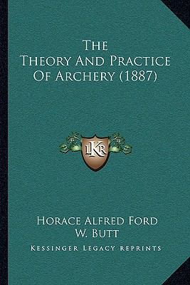 The Theory And Practice Of Archery (1887) 1165685043 Book Cover