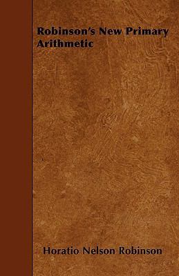 Robinson's New Primary Arithmetic 1445570653 Book Cover