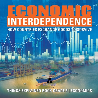 Economic Interdependence: How Countries Exchang... 1541953207 Book Cover