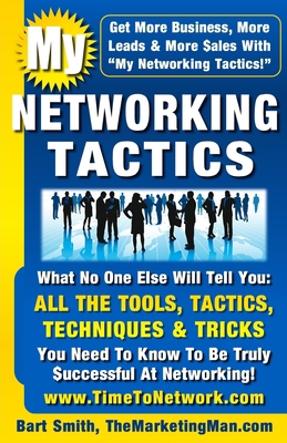 My Networking Tactics: What No One Else Will Te... 1461163692 Book Cover